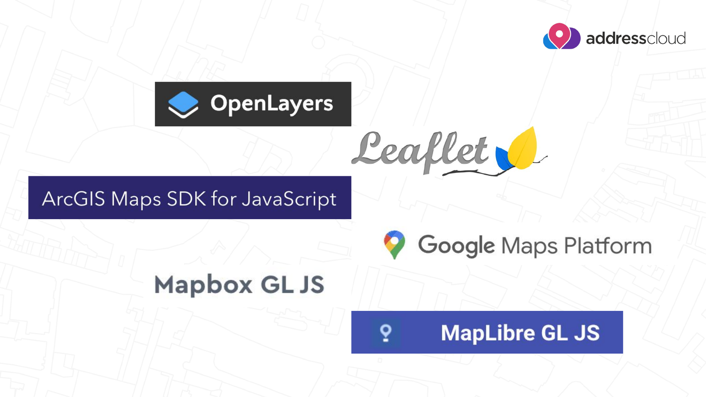 OpenLayers, Leaflet, ArcGIS Maps SDK for JavaScript, Google Maps Platform, Mapbox GL JS and MapLibre GL JS